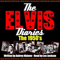 The Elvis Diaries - The 1950's - Aubrey Malone - Hörbuch