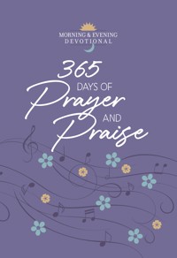 365 Days of Prayer and Praise - BroadStreet Publishing Group LLC - E-Book