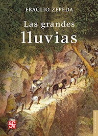 Las grandes lluvias - Eraclio Zepeda - E-Book