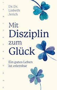 Mit Disziplin zum Glück - Lisbeth Jerich - E-Book