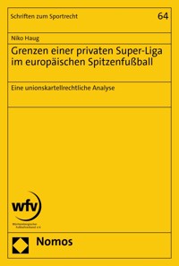 Grenzen einer privaten Super-Liga im europäischen Spitzenfußball - Niko Haug - kostenlos E-Book