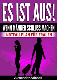 ES IST AUS! Wenn Männer Schluss machen - Alexander Arlandt - E-Book