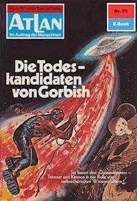 Atlan 55: Die Todeskandidaten von Gorbish - Hans Kneifel - E-Book