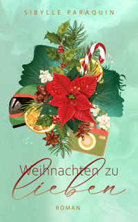 Weihnachten zu lieben - Sibylle Paraquin - E-Book