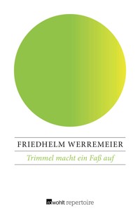 Trimmel macht ein Faß auf - Friedhelm Werremeier - E-Book