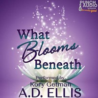 What Blooms Beneath (Unadbridged) - A.D. Ellis - Hörbuch