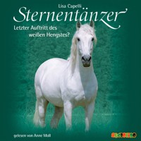 Sternentänzer, Folge 7: Letzter Auftritt des weißen Hengstes? (Ungekürzt) - Lisa Capelli - Hörbuch