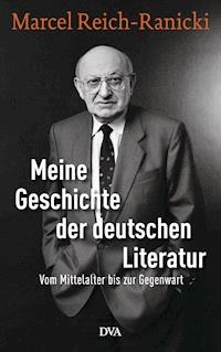 Meine Geschichte der deutschen Literatur - Marcel Reich-Ranicki - E-Book