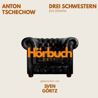 Drei Schwestern. Ein Drama. - Hörbuchzeit - Hörbuch