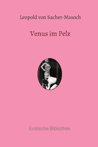 Venus im Pelz - Leopold von Sacher-Masoch - E-Book