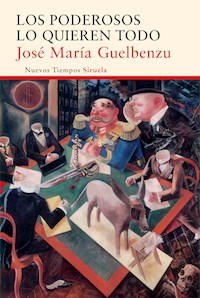 Los poderosos lo quieren todo - José María Guelbenzu - E-Book