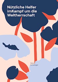 Nützliche Helfer imKampf um die Weltherrschaft - Hans Schwinger - E-Book