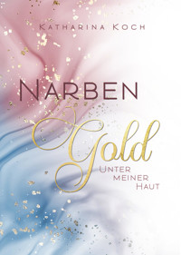 Narbengold - Katharina Koch - E-Book