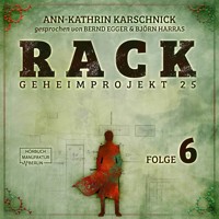 Rack - Geheimprojekt 25, Folge 6 (ungekürzt) - Ann-Kathrin Karschnick - Hörbuch