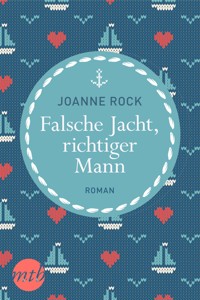 Falsche Jacht, richtiger Mann - Joanne Rock - E-Book