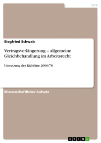 Vertragsverlängerung – allgemeine Gleichbehandlung im Arbeitsrecht - Siegfried Schwab - E-Book
