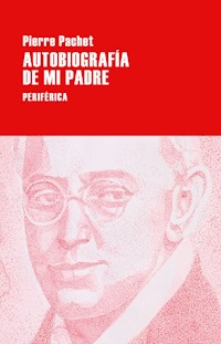 Autobiografía de mi padre - Pierre Pachet - E-Book