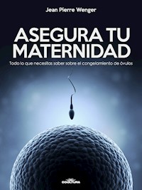 Asegura tu maternidad - Jean-Pierre Wenger - E-Book