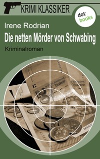 Krimi-Klassiker - Band 6: Die netten Mörder von Schwabing - Irene Rodrian - E-Book