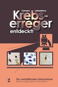 Krebserreger entdeckt! - Tamara Lebedewa - E-Book