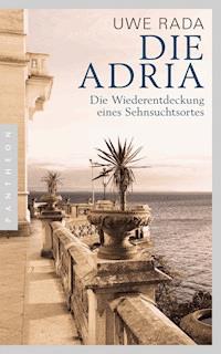Die Adria - Uwe Rada - E-Book