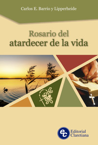 Rosario del atardecer de la vida - Carlos E. Barrio y Lipperheide - E-Book