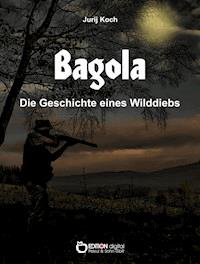 Bagola - Jurij Koch - E-Book