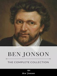 Ben Jonson – The Complete Collection - Ben Jonson - E-Book