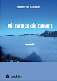 Wir formen die Zukunft - Motschi von Richthofen - E-Book