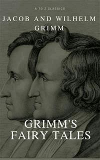 Grimms’ Fairy Tales Complet (Active TOC) (A to Z Classics) - Grimm Jacob - E-Book