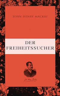 Der Freiheitssucher - John Henry Mackay - E-Book