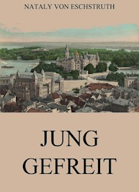 Jung gefreit - Nataly von Eschstruth - E-Book