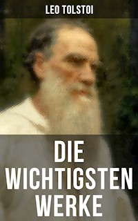 Die wichtigsten Werke von Leo Tolstoi - Leo Tolstoi - E-Book