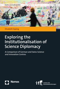 Exploring the Institutionalisation of Science Diplomacy - Elisabeth Epping - kostenlos E-Book