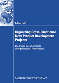 Organizing Cross-Functional New Product Development Projects - Tobias Huth - E-Book