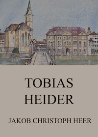 Tobias Heider - Jakob Christoph Heer - E-Book