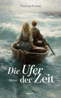 Die Ufer der Zeit - Thomas Franke - E-Book