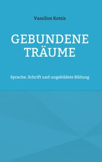 Gebundene Träume - Vassilios Kotsis - E-Book