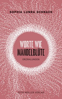 Worte wie Mandelblüte - Sophia Lunra Schnack - E-Book
