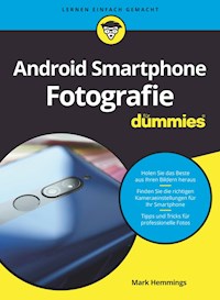 Android Smartphone Fotografie für Dummies - Mark Hemmings - E-Book