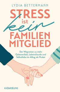 Stress ist kein Familienmitglied - Lydia Bettermann - E-Book