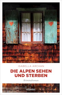 Die Alpen sehen und sterben - Isabella Archan - E-Book