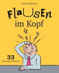 Flausen im Kopf - Stefan Wellmann - E-Book