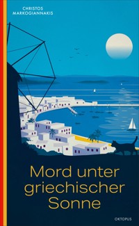 Mord unter griechischer Sonne - Christos Markogiannakis - E-Book