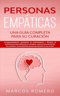 Personas Empáticas –Una guía completa para su curación - Marcos Romero - E-Book