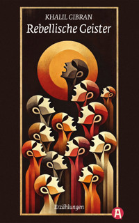 Rebellische Geister - Khalil Gibran - E-Book