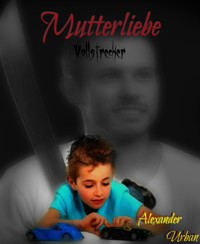 Mutterliebe - Alexander Urban - E-Book