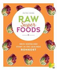 Raw Superfoods - Petra Denk - E-Book