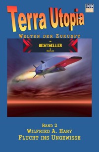 Flucht ins Ungewisse - Wilfried A. Hary - E-Book