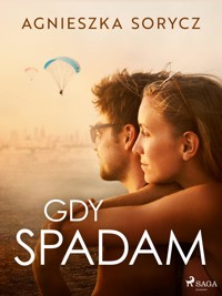 Gdy spadam - Agnieszka Sorycz - E-Book